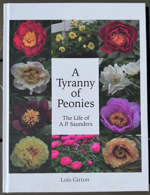 A Tyranny of Peonies - by Lois Girton The Life of A. P. Saunders